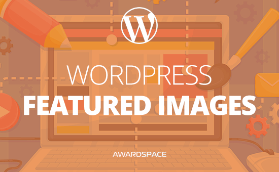 wordpress-featured-images-wordpress-tutorials-awardspace